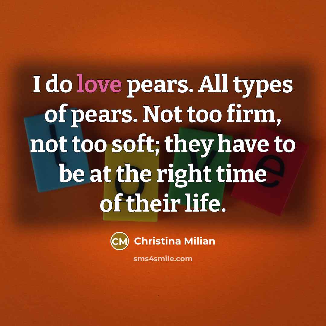 “I do love pears. All types of pears. Not too…” quote by Christina Milian