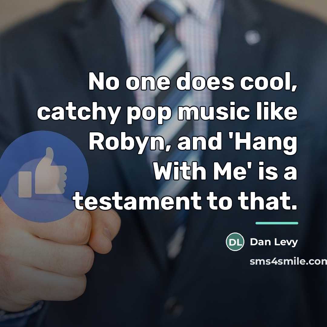 “No one does cool, catchy pop music like Robyn, and…” quote by Dan Levy