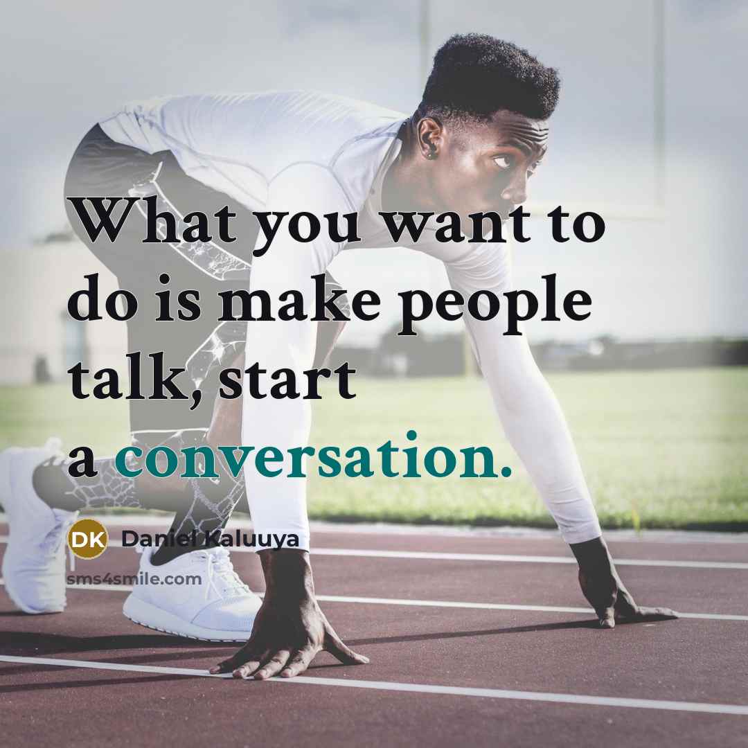“What you want to do is make people talk, start…” quote by Daniel Kaluuya
