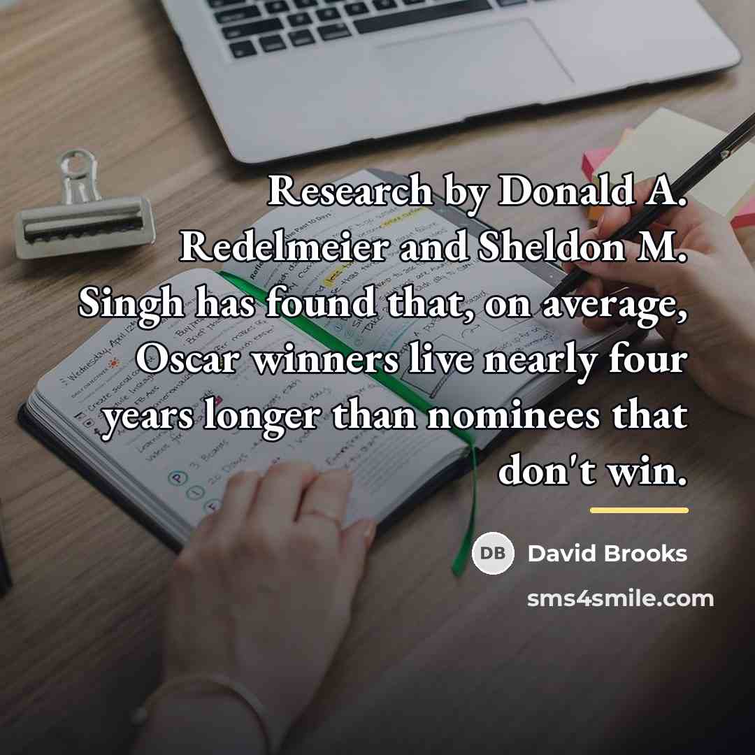 “Research by Donald A. Redelmeier and Sheldon M. Singh has…” quote by David Brooks
