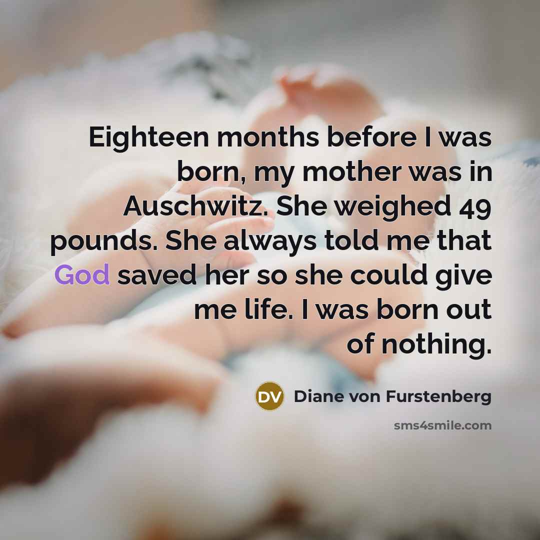 “Eighteen months before I was born, my mother was in…” quote by Diane von Furstenberg