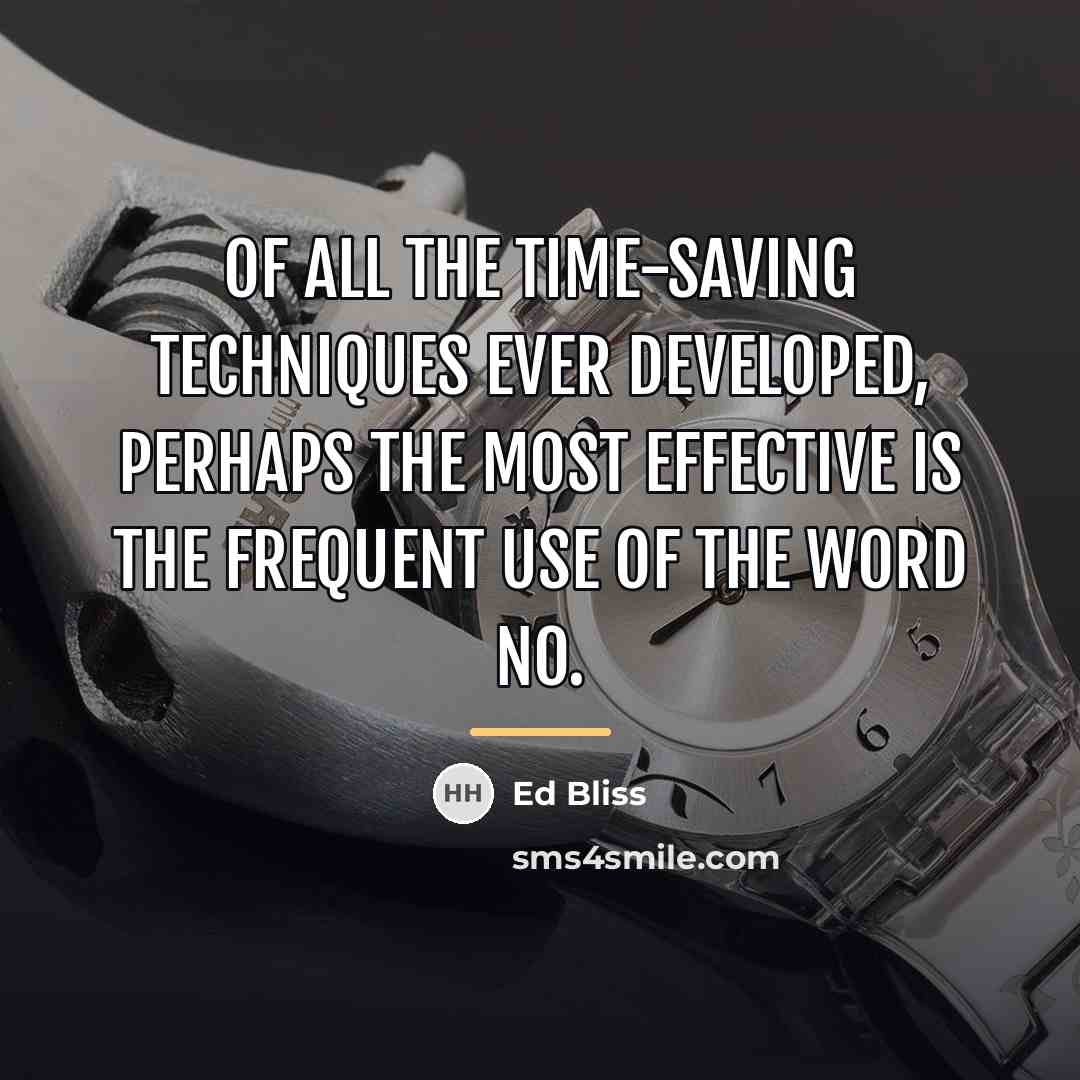“Of all the time-saving techniques ever developed, perhaps the most…” quote by Ed Bliss