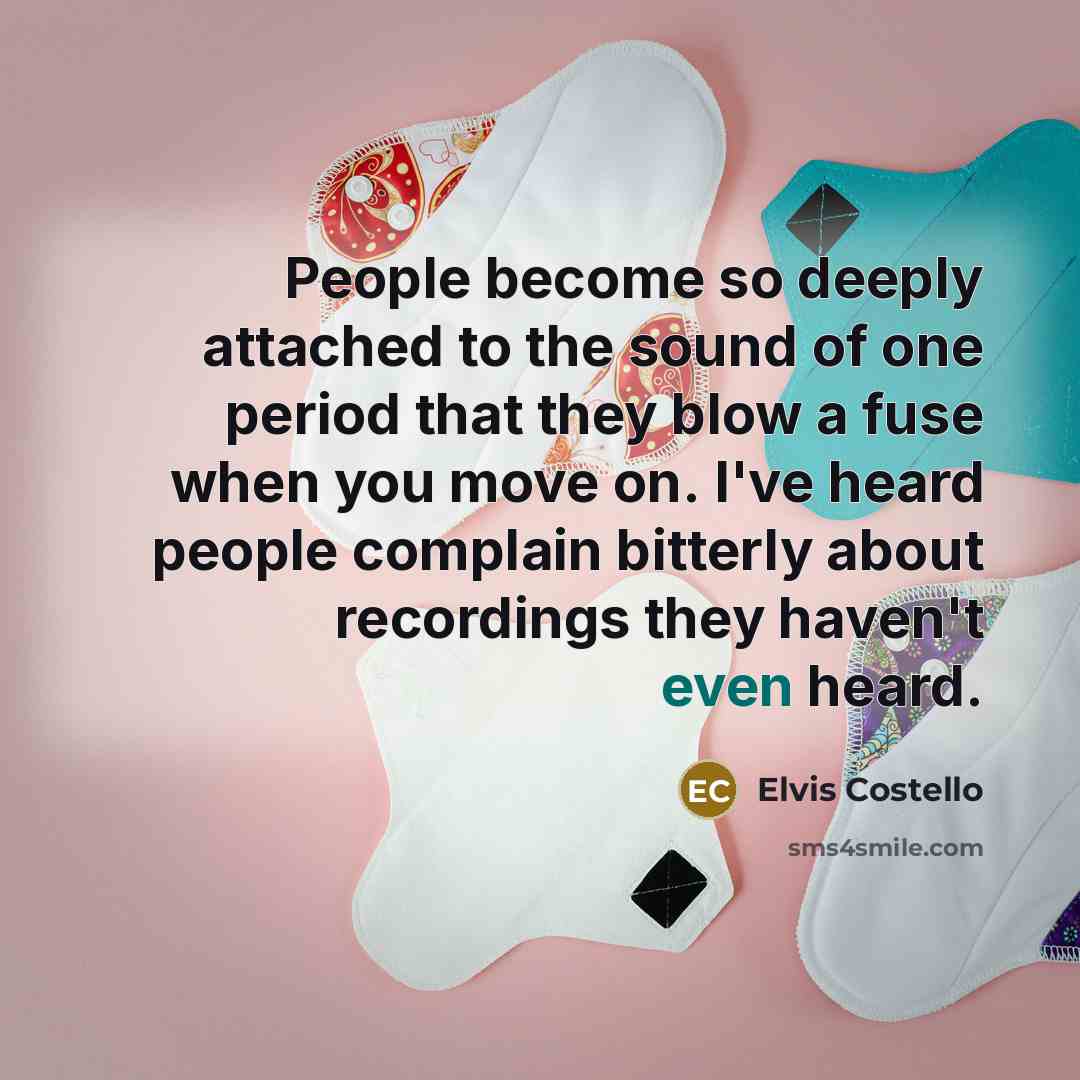 “People become so deeply attached to the sound of one…” quote by Elvis Costello