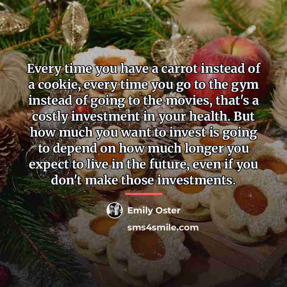 “Every time you have a carrot instead of a cookie,…” quote by Emily Oster