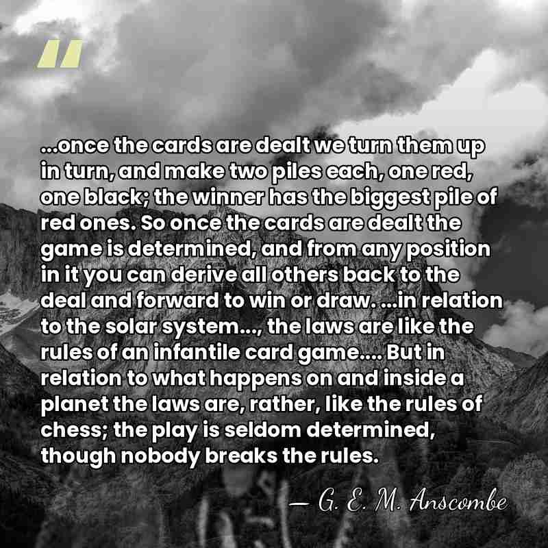 ...once the cards are dealt we turn them up in turn, and&hellip; - G. E. M. Anscombe
