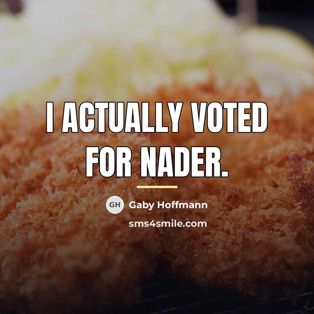 “I actually voted for Nader.…” quote by Gaby Hoffmann
