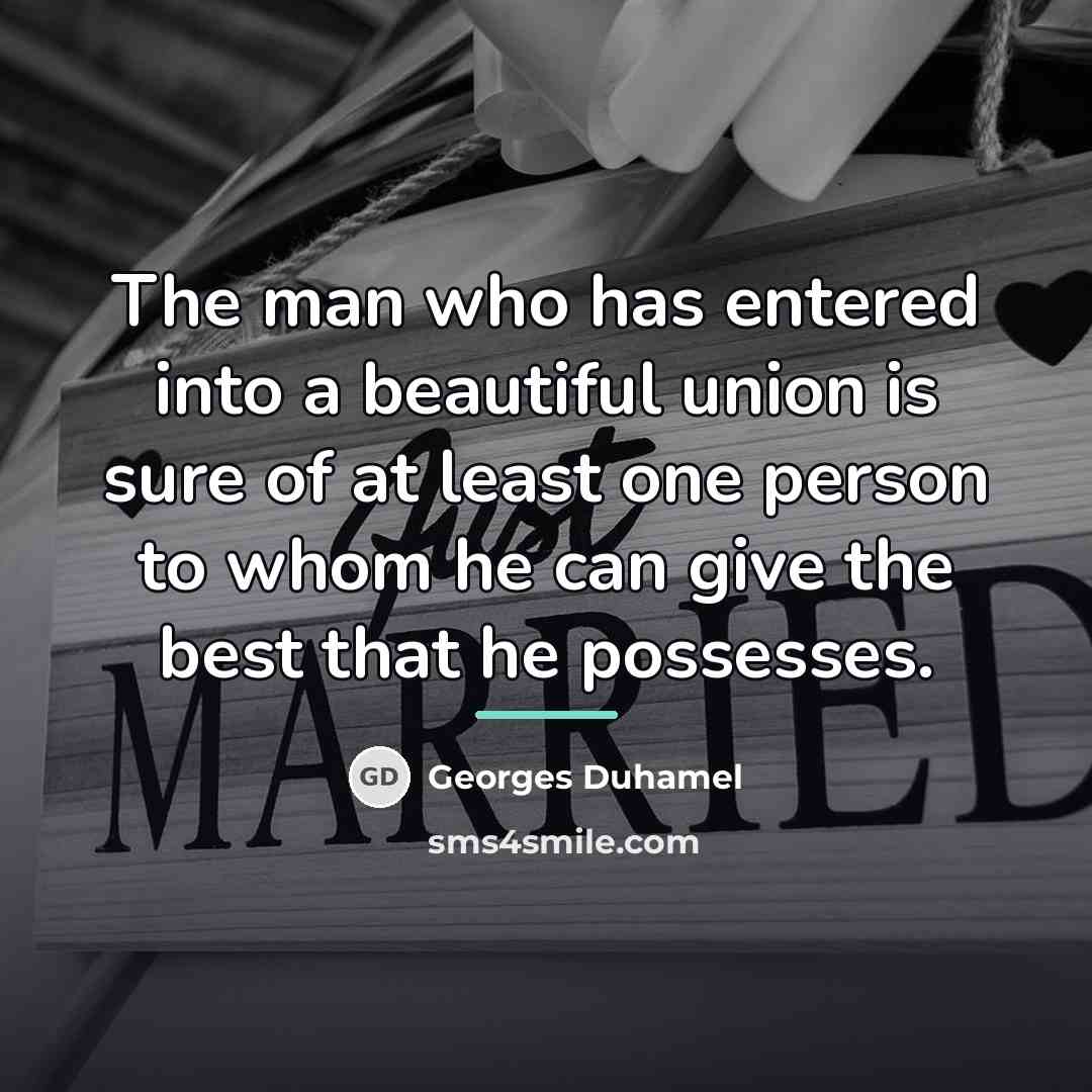 “The man who has entered into a beautiful union is…” quote by Georges Duhamel