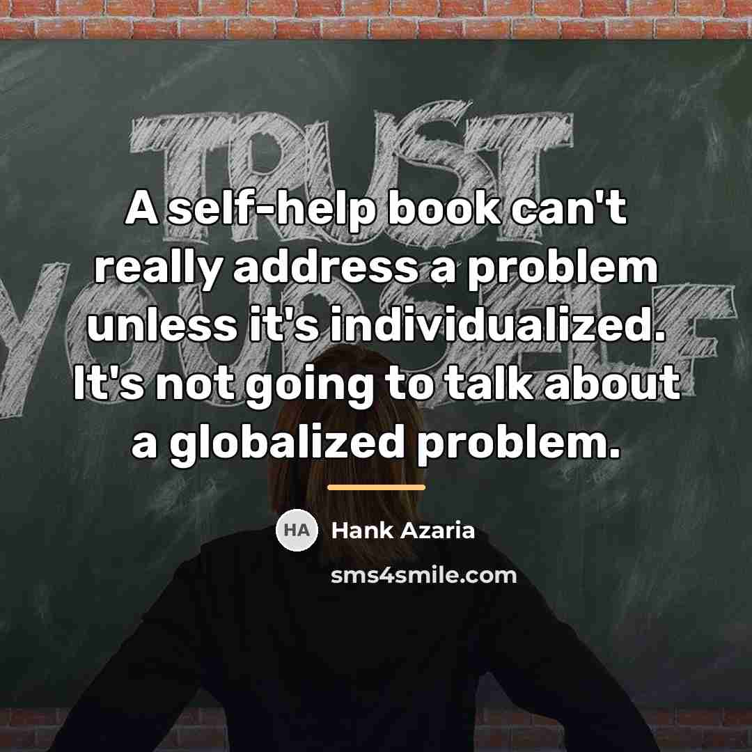 “A self-help book can't really address a problem unless it's…” quote by Hank Azaria