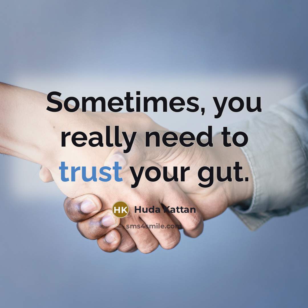 “Sometimes, you really need to trust your gut.” quote by Huda Kattan