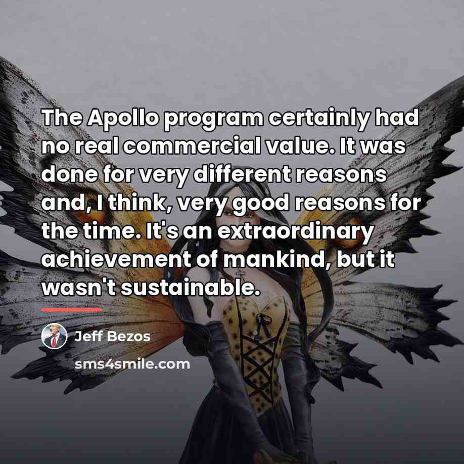 “The Apollo program certainly had no real commercial value. It…” quote by Jeff Bezos