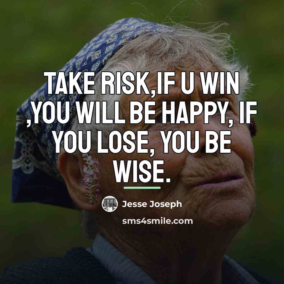 “Take risk,if u win ,you will be happy, if you…” quote by Jesse Joseph