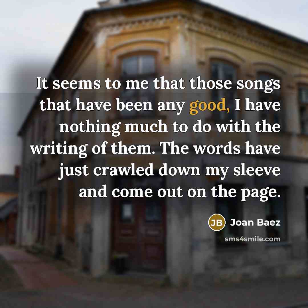 “It seems to me that those songs that have been…” quote by Joan Baez
