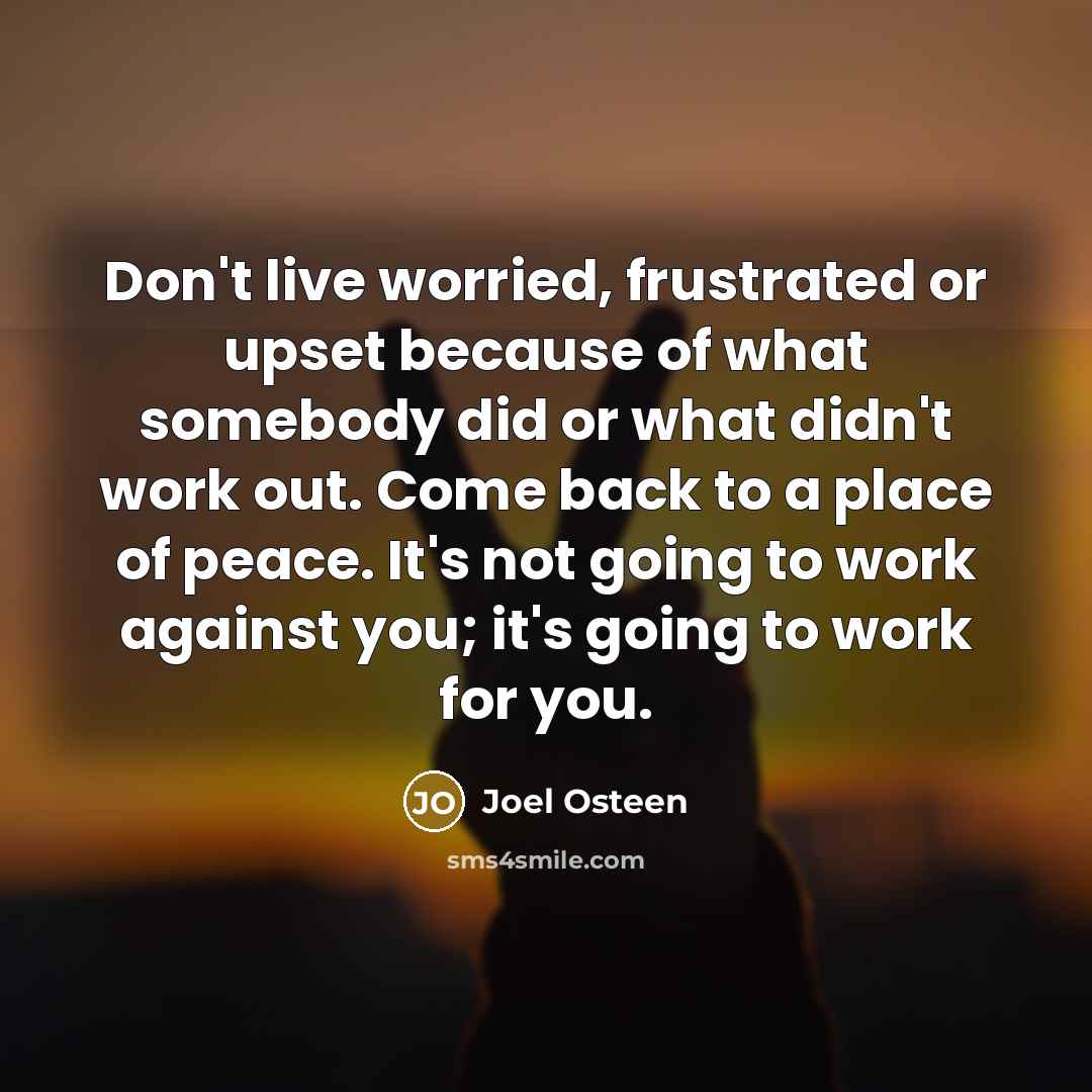 “Don't live worried, frustrated or upset because of what somebody…” quote by Joel Osteen