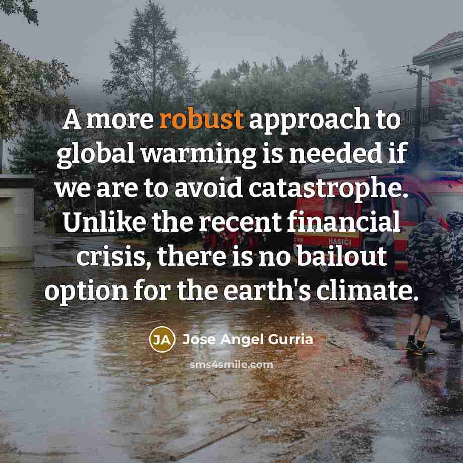 “A more robust approach to global warming is needed if…” quote by Jose Angel Gurria