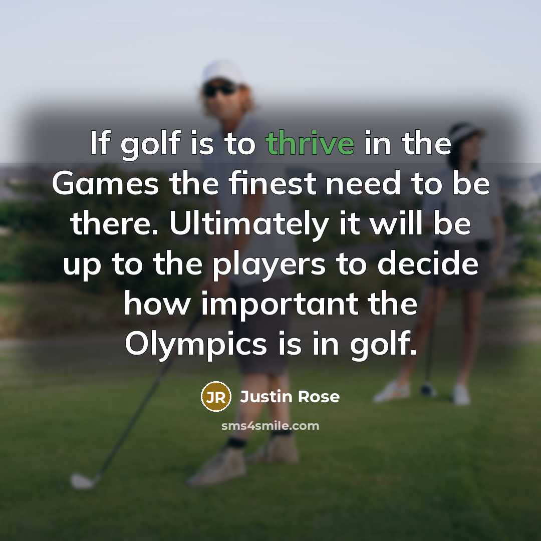 “If golf is to thrive in the Games the finest…” quote by Justin Rose