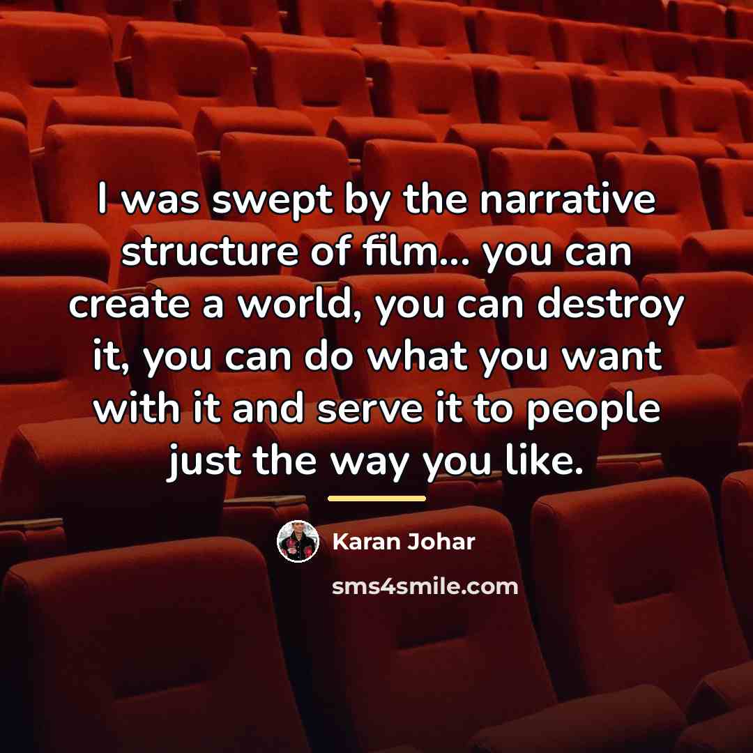 “I was swept by the narrative structure of film... you…” quote by Karan Johar
