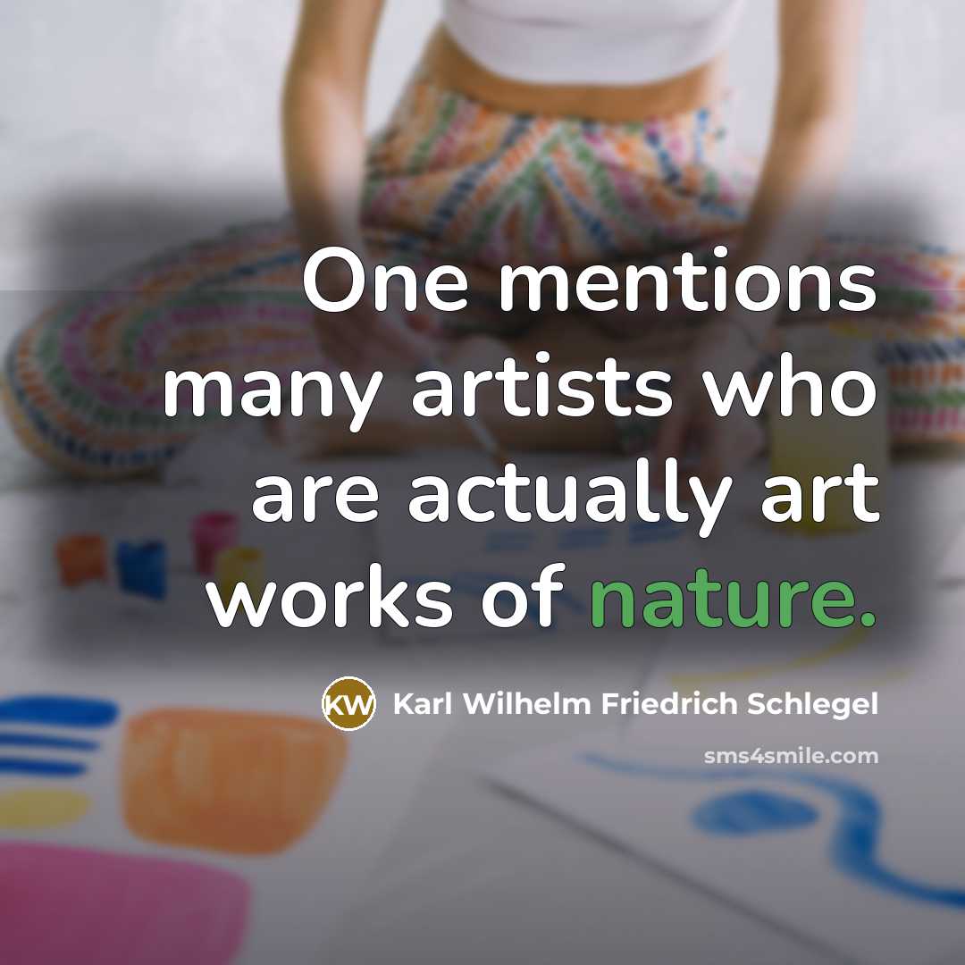 “One mentions many artists who are actually art works of…” quote by Karl Wilhelm Friedrich Schlegel