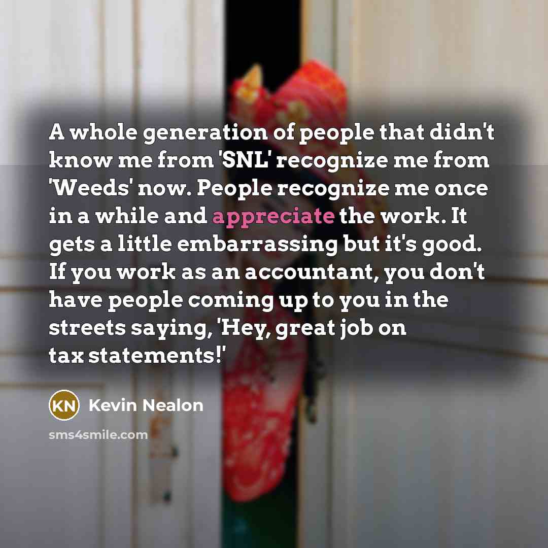 “A whole generation of people that didn't know me from…” quote by Kevin Nealon