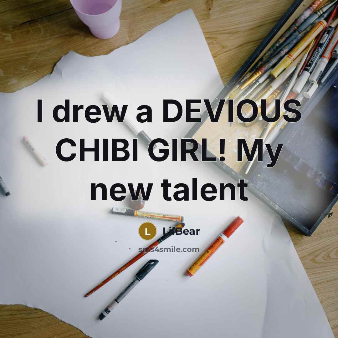 “I drew a DEVIOUS CHIBI GIRL! My new talent…” quote by LilBear