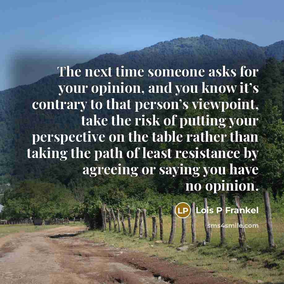 “The next time someone asks for your opinion, and you…” quote by Lois P Frankel