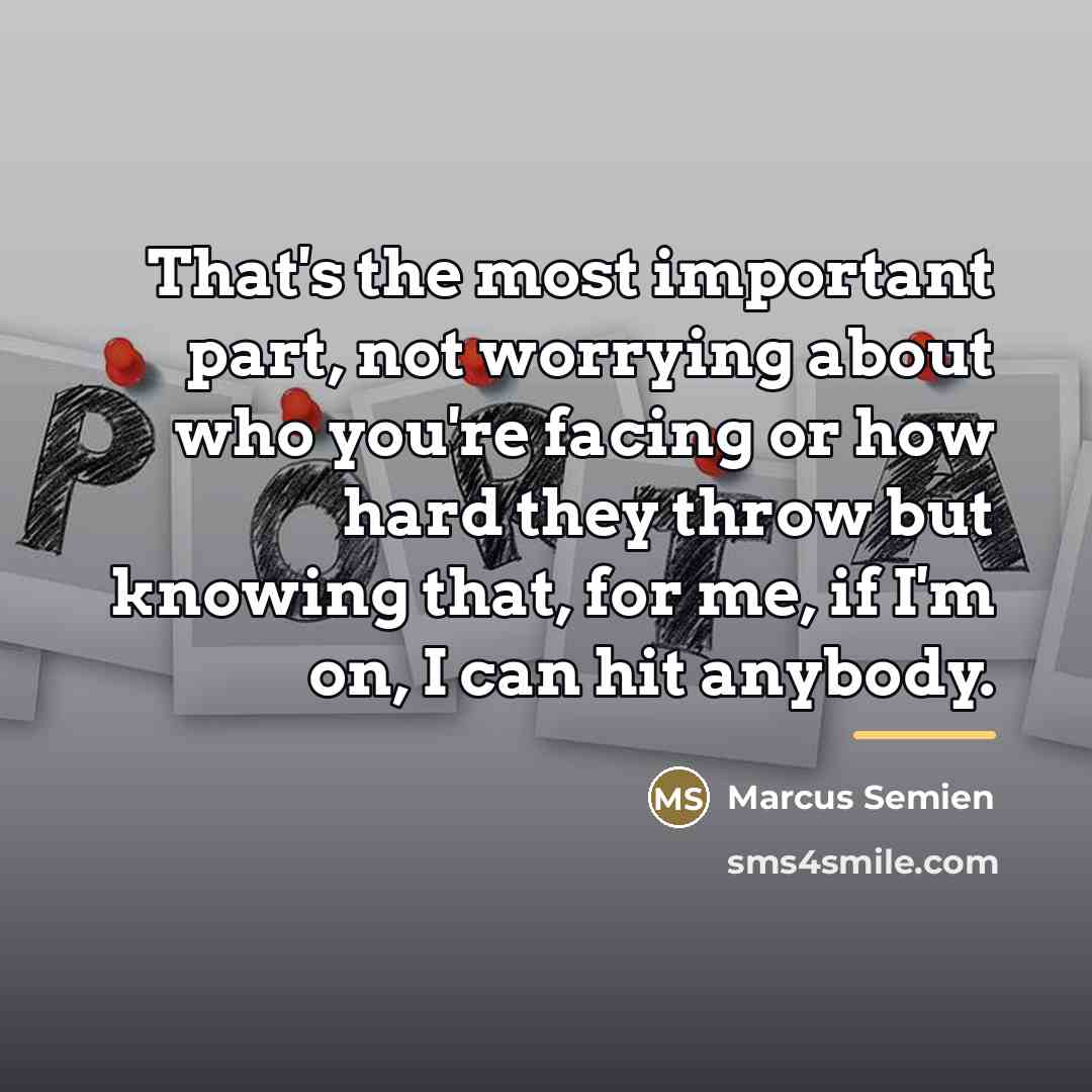 “That's the most important part, not worrying about who you're…” quote by Marcus Semien