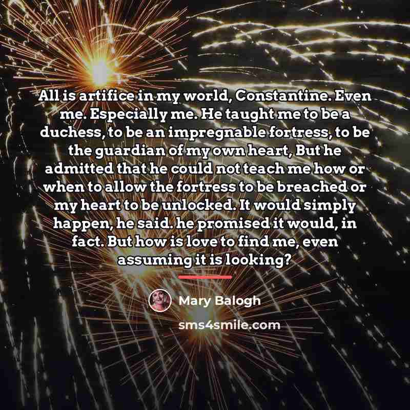 “All is artifice in my world, Constantine. Even me. Especially…” quote by Mary Balogh