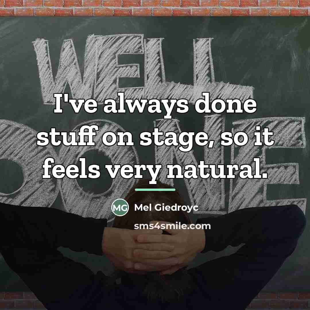 “I've always done stuff on stage, so it feels very…” quote by Mel Giedroyc