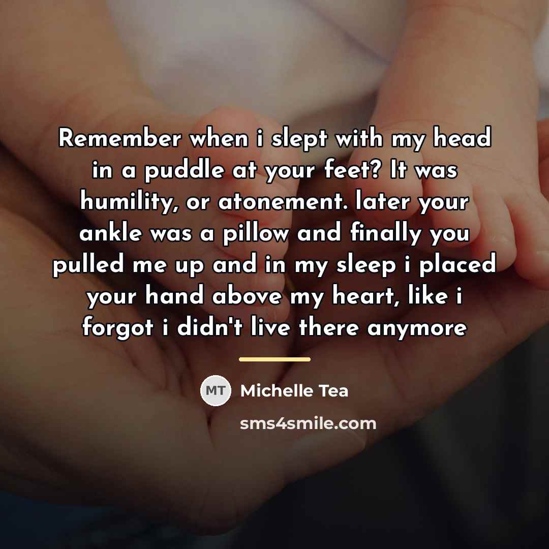 “Remember when i slept with my head in a puddle…” quote by Michelle Tea
