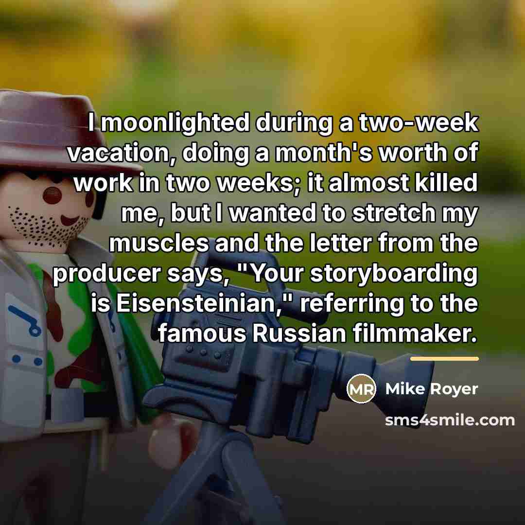 “I moonlighted during a two-week vacation, doing a month's worth…” quote by Mike Royer