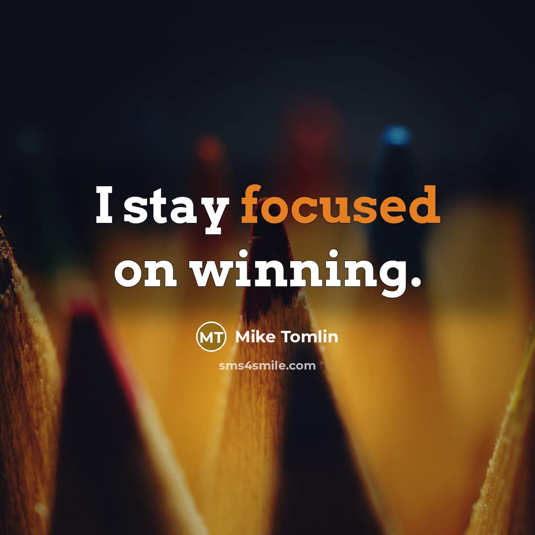 “I stay focused on winning.…” quote by Mike Tomlin