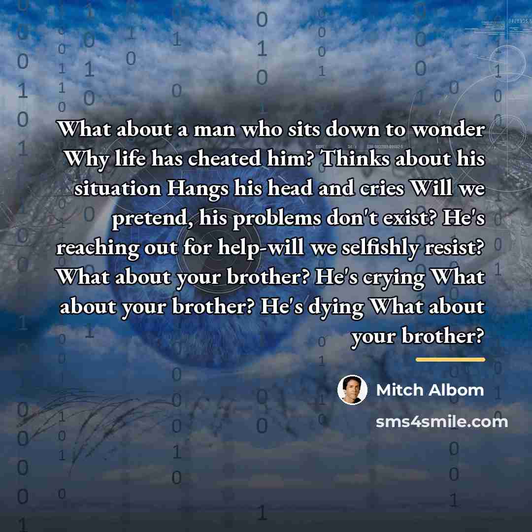 “What about a man who sits down to wonder Why…” quote by Mitch Albom