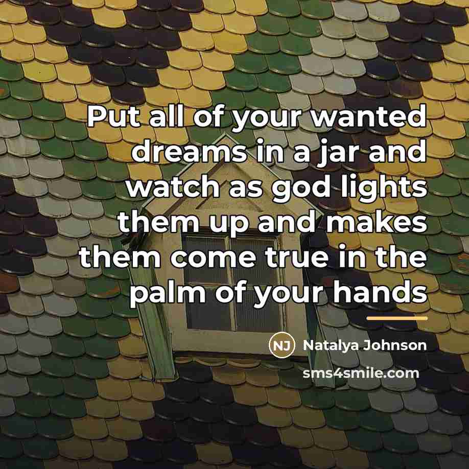 “Put all of your wanted dreams in a jar and…” quote by Natalya Johnson