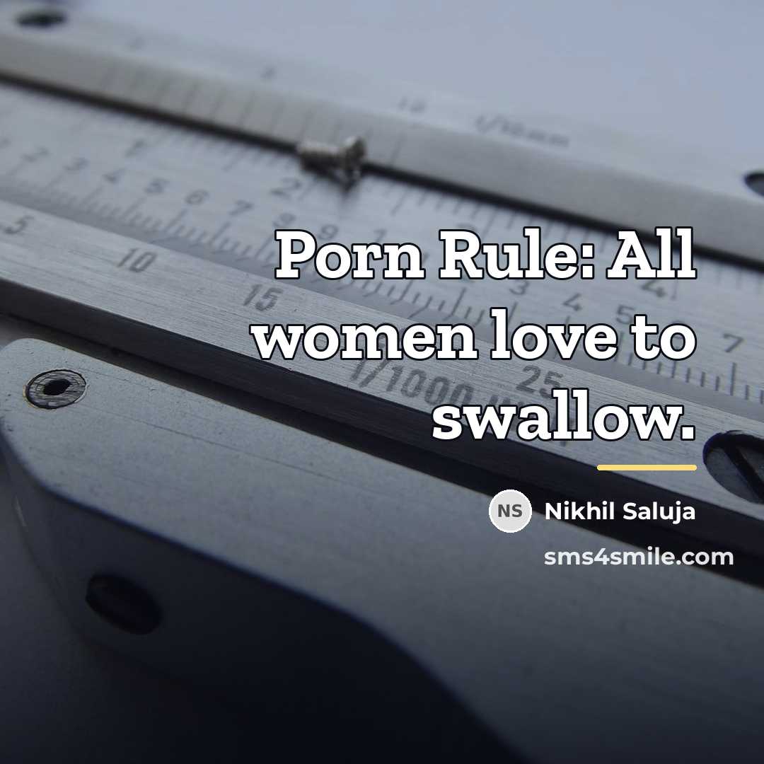 “Porn Rule: All women love to swallow.…” quote by Nikhil Saluja