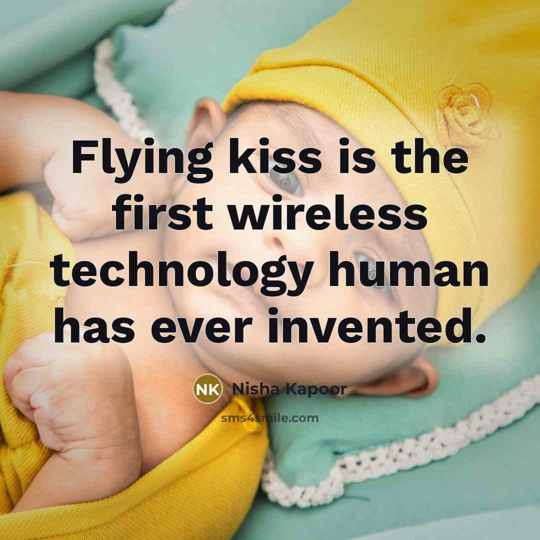 “Flying kiss is the first wireless technology human has ever…” quote by Nisha Kapoor