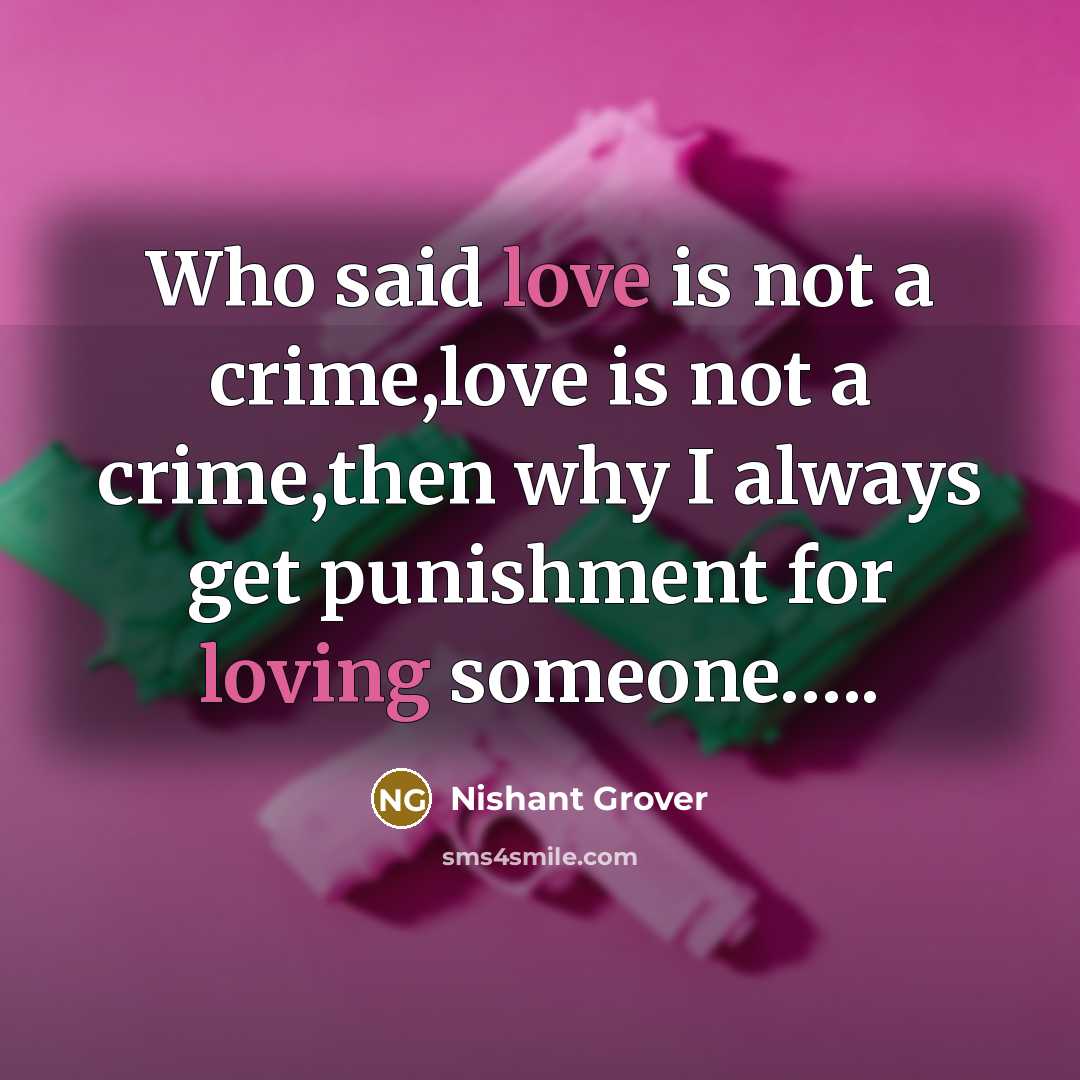 “Who said love is not a crime,love is not a…” quote by Nishant Grover