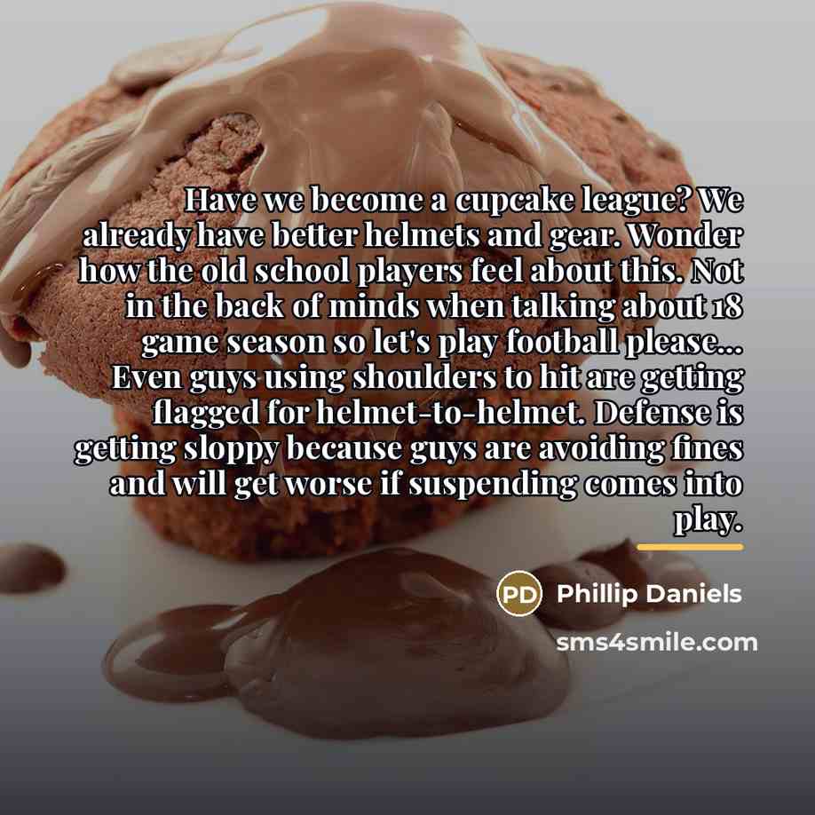 “Have we become a cupcake league? We already have better…” quote by Phillip Daniels