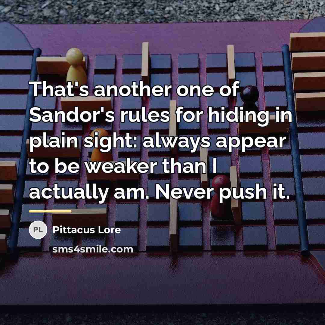 “That's another one of Sandor's rules for hiding in plain…” quote by Pittacus Lore