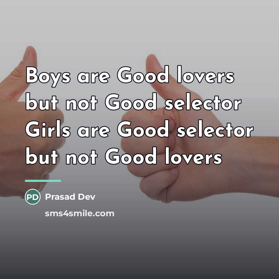 “Boys are Good lovers but not Good selector Girls are…” quote by Anonymous