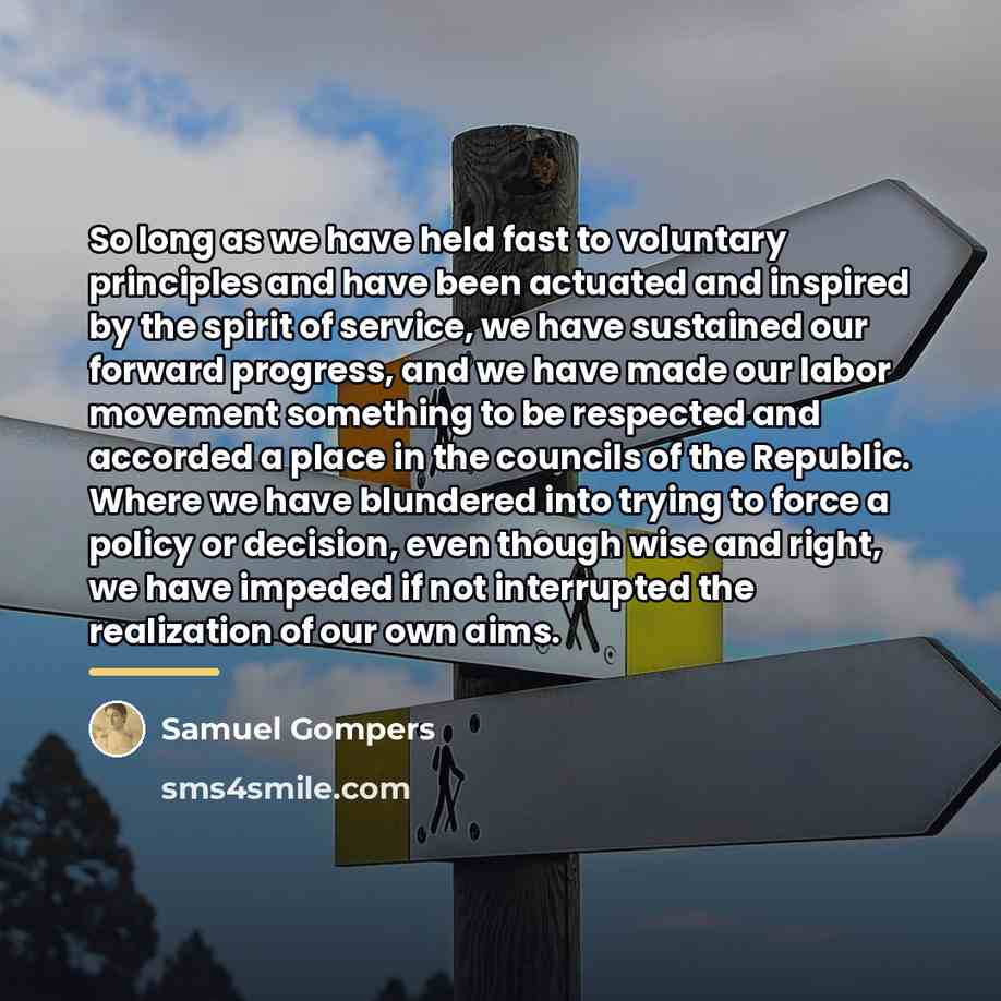 “So long as we have held fast to voluntary principles…” quote by Samuel Gompers