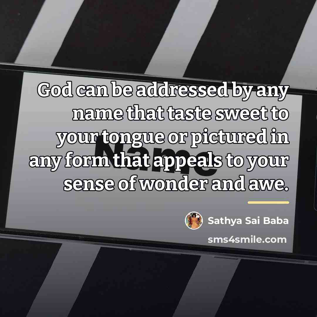 “God can be addressed by any name that taste sweet…” quote by Sathya Sai Baba