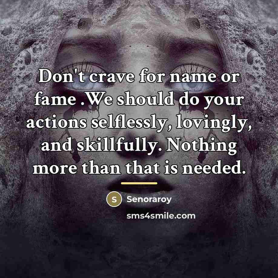 “Don't crave for name or fame .We should do your…” quote by Senoraroy