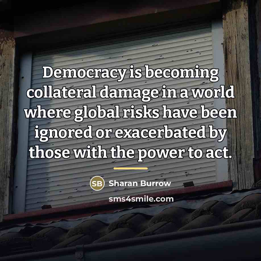 “Democracy is becoming collateral damage in a world where global…” quote by Sharan Burrow