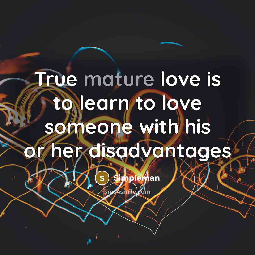 “True mature love is to learn to love someone with…” quote by Simpleman