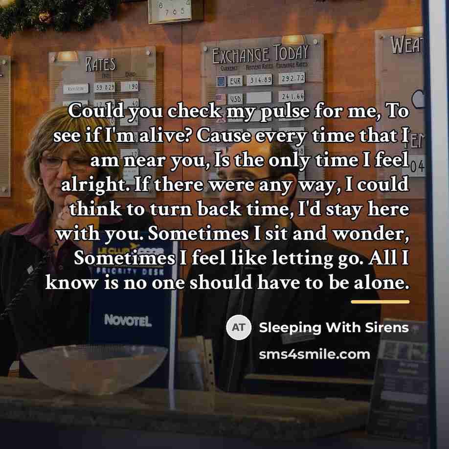 “Could you check my pulse for me, To see if…” quote by Sleeping With Sirens