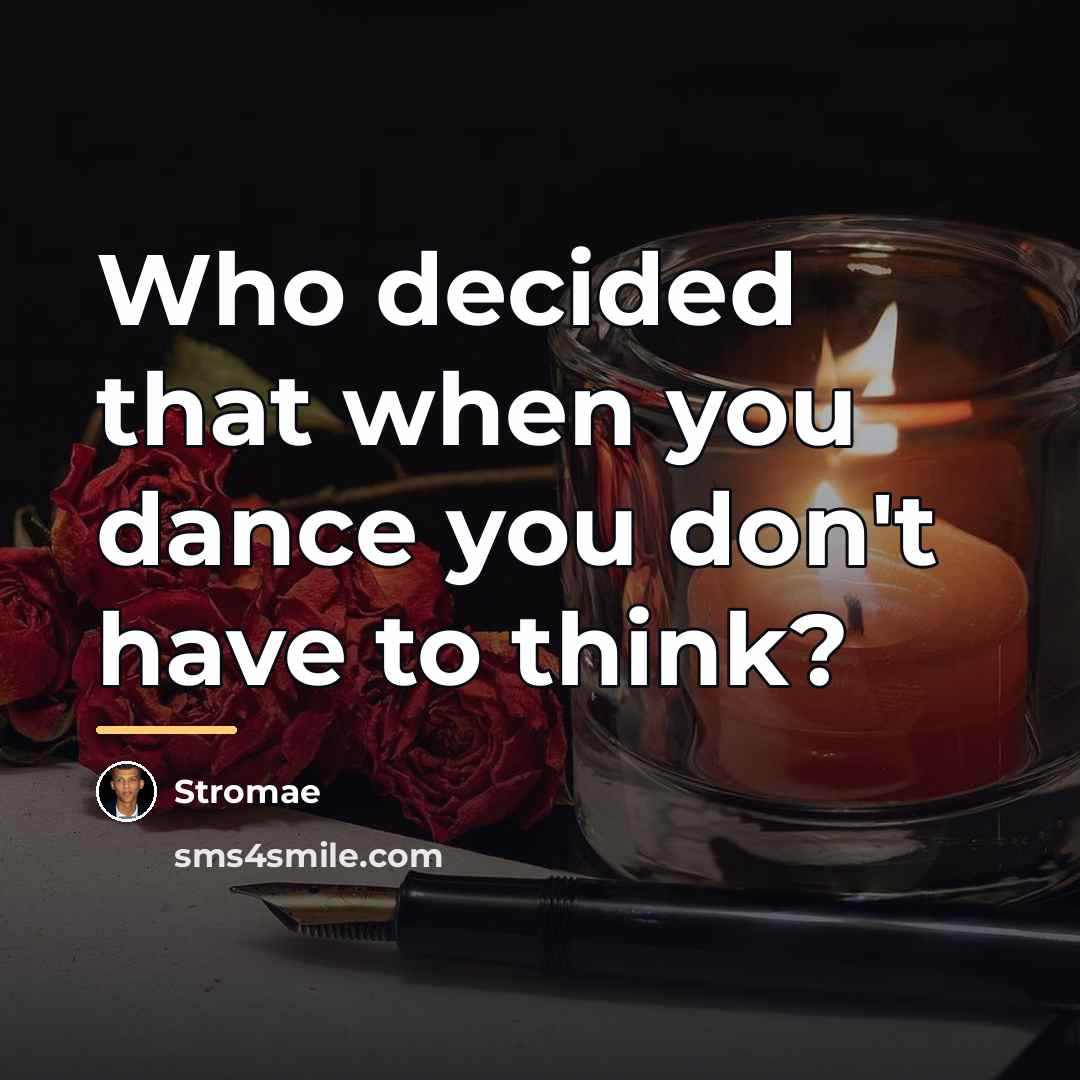 “Who decided that when you dance you don't have to…” quote by Stromae