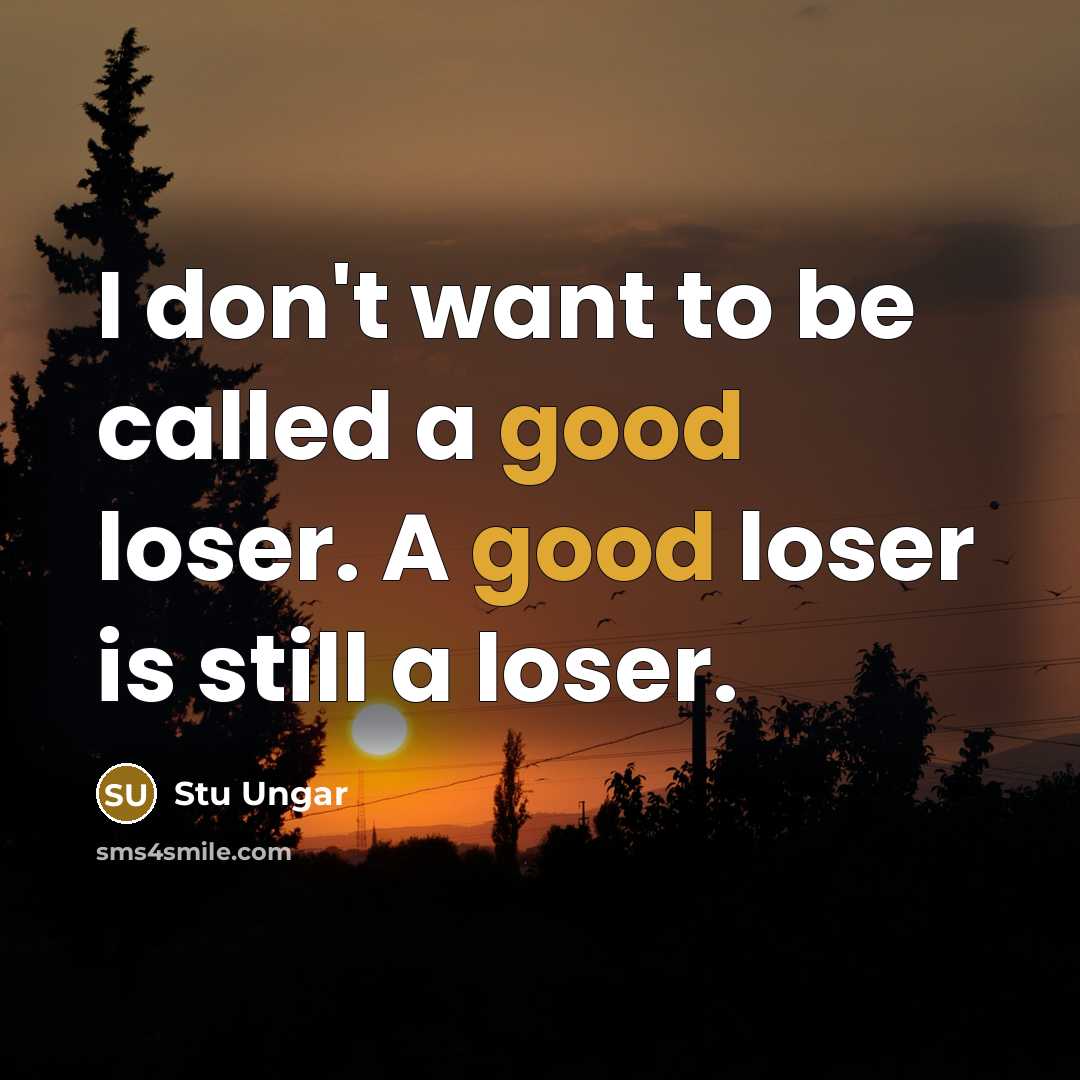 “I don't want to be called a good loser. A…” quote by Stu Ungar