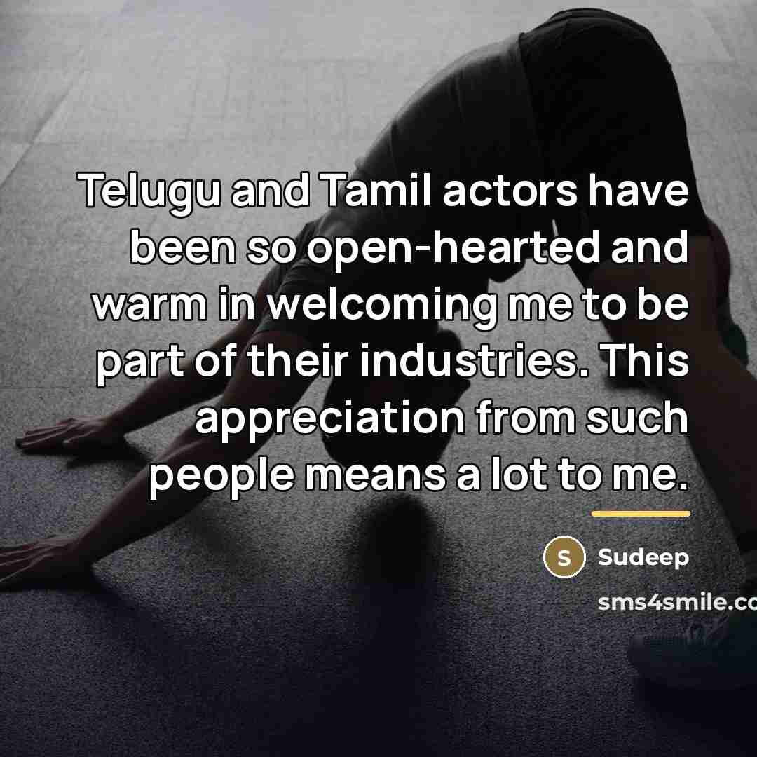 “Telugu and Tamil actors have been so open-hearted and warm…” quote by Sudeep