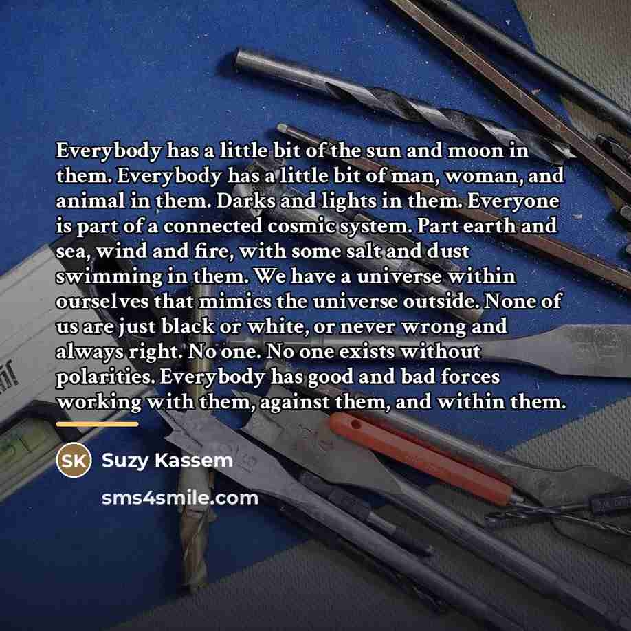 “Everybody has a little bit of the sun and moon…” quote by Suzy Kassem