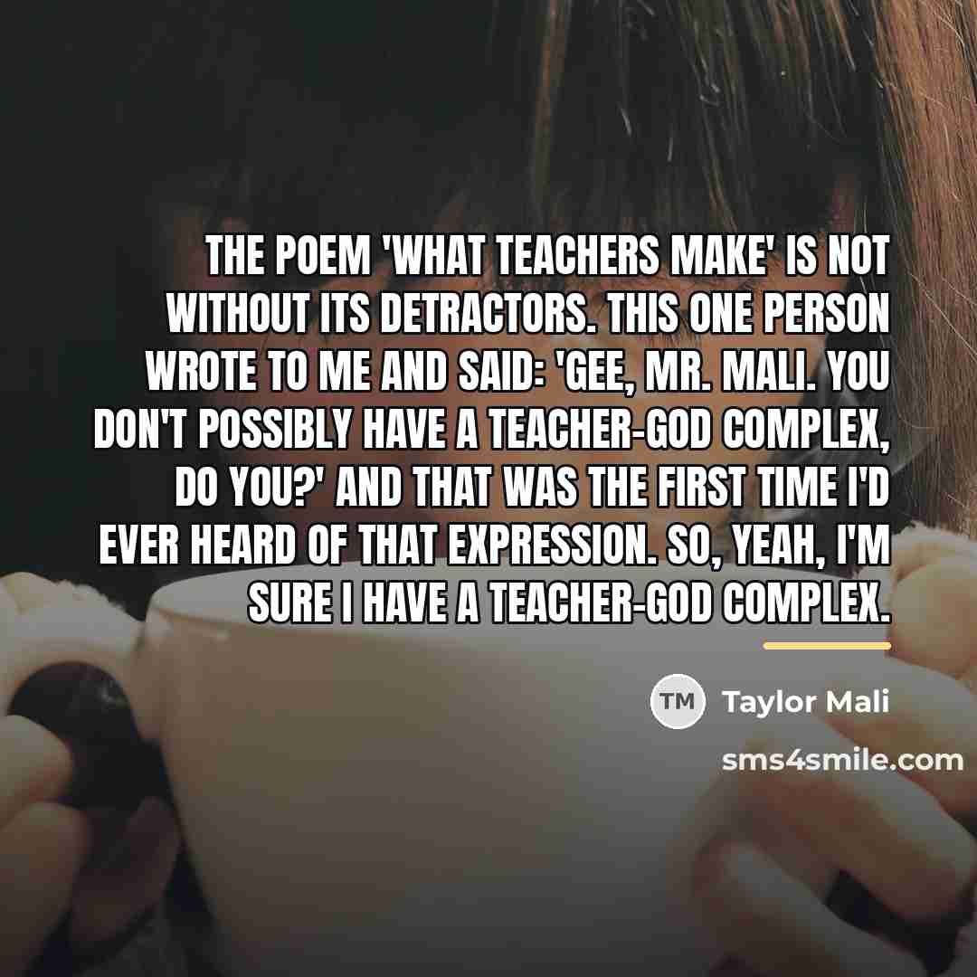 “The poem 'What Teachers Make' is not without its detractors.…” quote by Taylor Mali