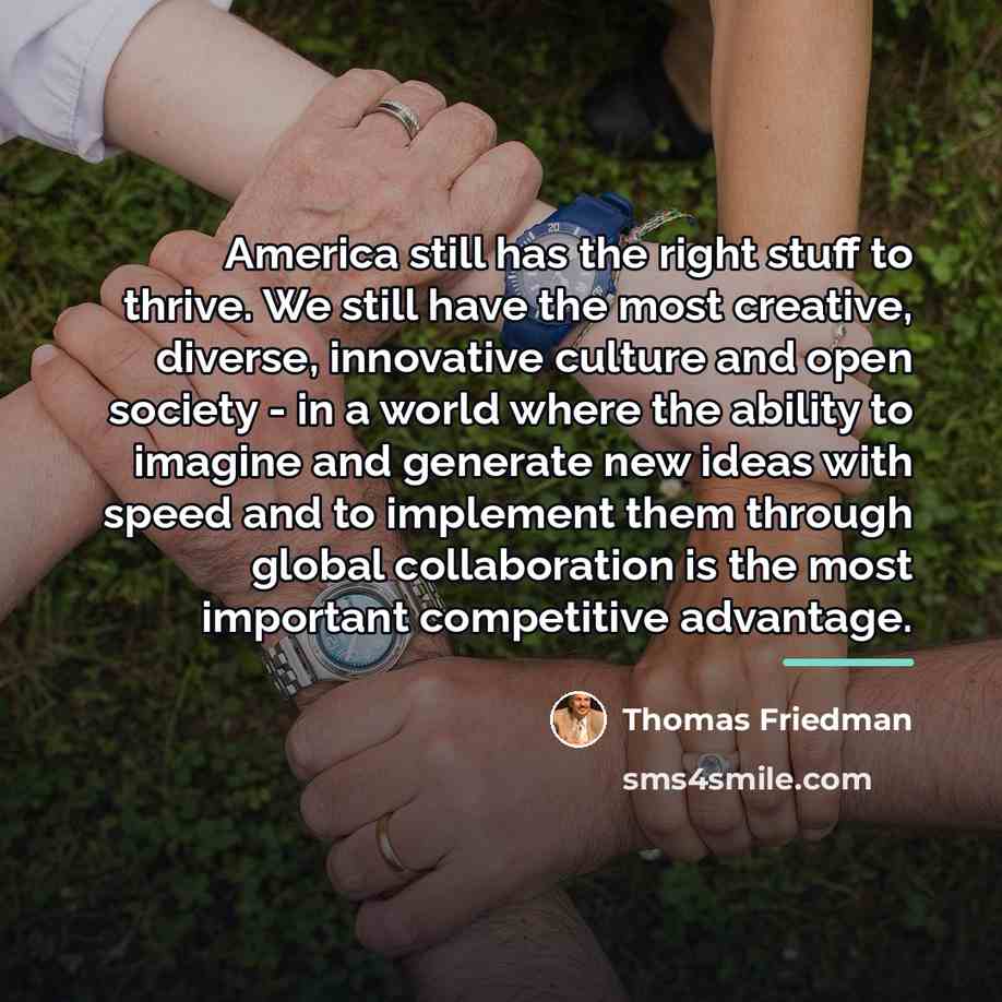 “America still has the right stuff to thrive. We still…” quote by Thomas Friedman